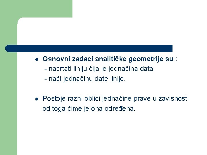 l Osnovni zadaci analitičke geometrije su : - nacrtati liniju čija je jednačina data