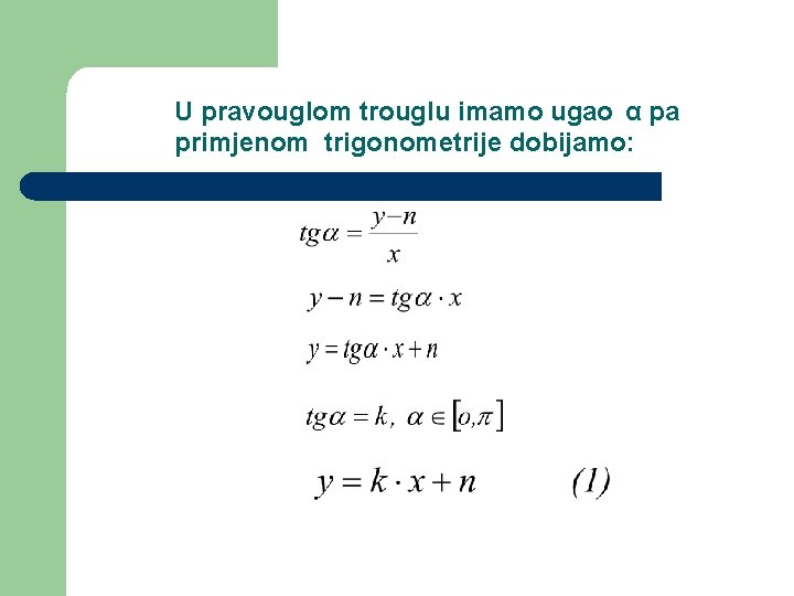 U pravouglom trouglu imamo ugao α pa primjenom trigonometrije dobijamo: 
