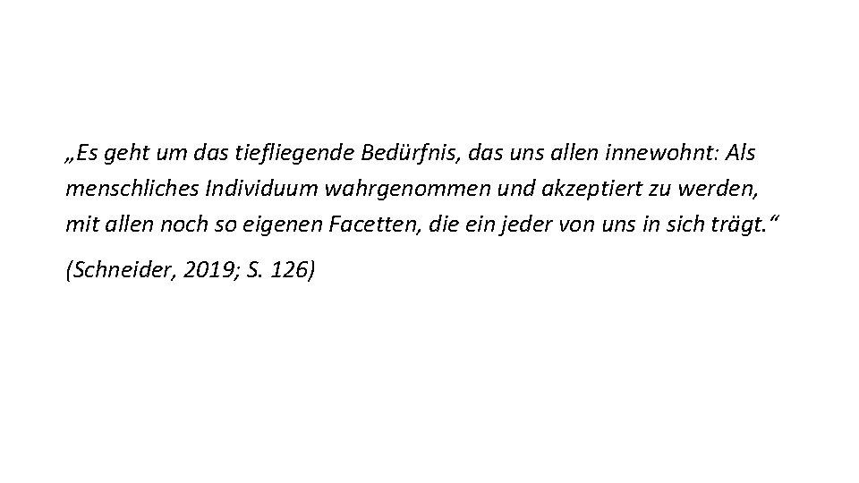 „Es geht um das tiefliegende Bedürfnis, das uns allen innewohnt: Als menschliches Individuum wahrgenommen