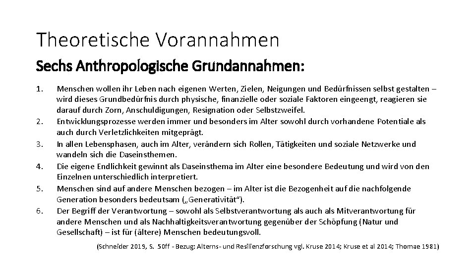 Theoretische Vorannahmen Sechs Anthropologische Grundannahmen: 1. 2. 3. 4. 5. 6. Menschen wollen ihr