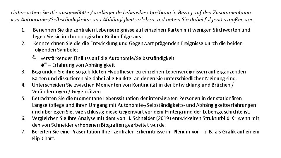 Untersuchen Sie die ausgewählte / vorliegende Lebensbeschreibung in Bezug auf den Zusammenhang von Autonomie-/Selbständigkeits-