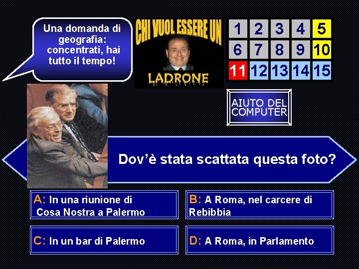 Una domanda di geografia: concentrati, hai tutto il tempo! 1 2 3 4 5