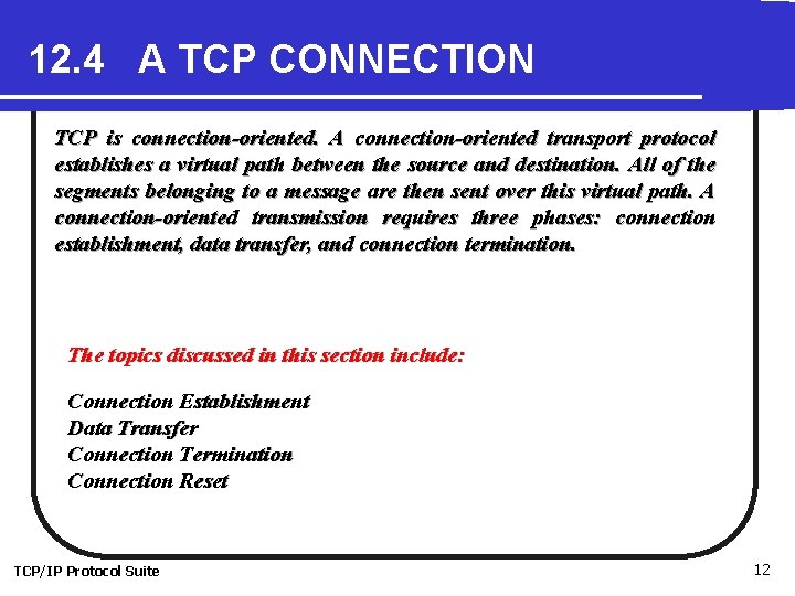 12. 4 A TCP CONNECTION TCP is connection-oriented. A connection-oriented transport protocol establishes a