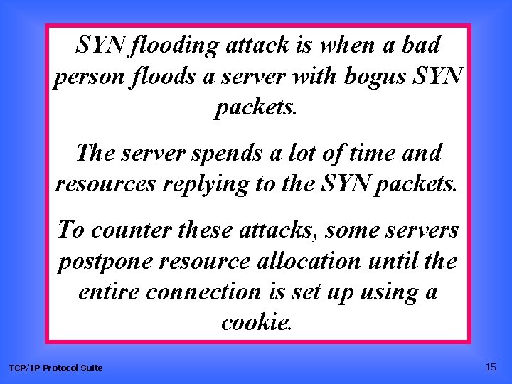 SYN flooding attack is when a bad person floods a server with bogus SYN