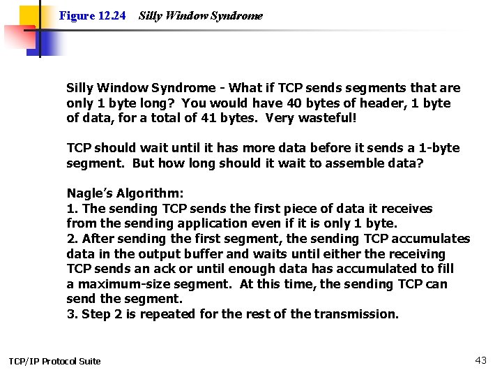 Figure 12. 24 Silly Window Syndrome - What if TCP sends segments that are Figure 12. 24 Silly Window Syndrome - What if TCP sends segments that are