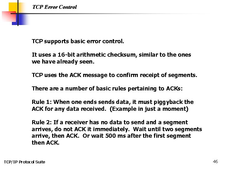 TCP Error Control TCP supports basic error control. It uses a 16 -bit arithmetic TCP Error Control TCP supports basic error control. It uses a 16 -bit arithmetic