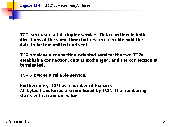 Figure 12. 4 TCP services and features TCP can create a full-duplex service. Data