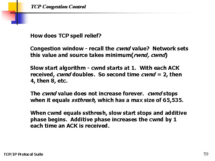 TCP Congestion Control How does TCP spell relief? Congestion window - recall the cwnd