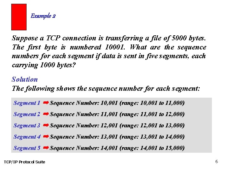 Example 2 Suppose a TCP connection is transferring a file of 5000 bytes. The Example 2 Suppose a TCP connection is transferring a file of 5000 bytes. The
