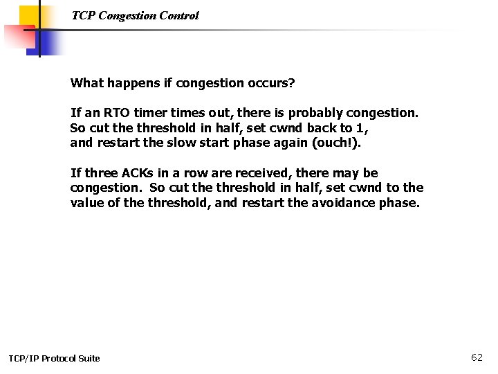 TCP Congestion Control What happens if congestion occurs? If an RTO timer times out,