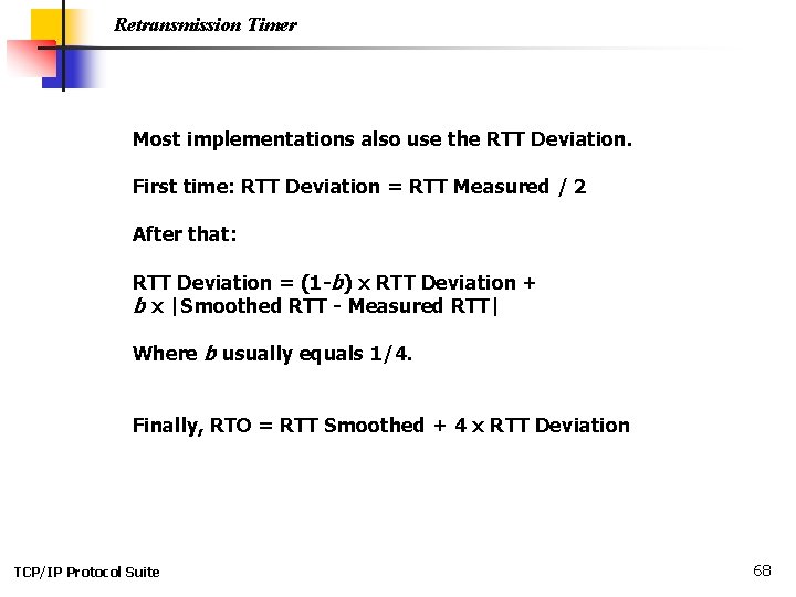 Retransmission Timer Most implementations also use the RTT Deviation. First time: RTT Deviation =