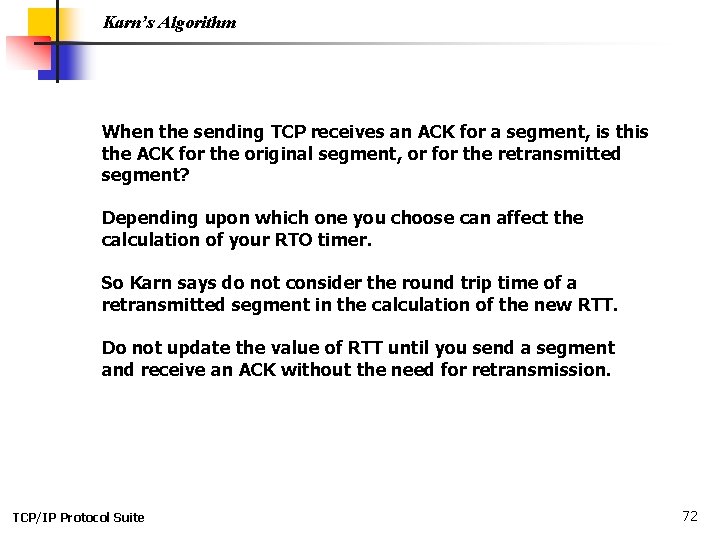 Karn’s Algorithm When the sending TCP receives an ACK for a segment, is the Karn’s Algorithm When the sending TCP receives an ACK for a segment, is the