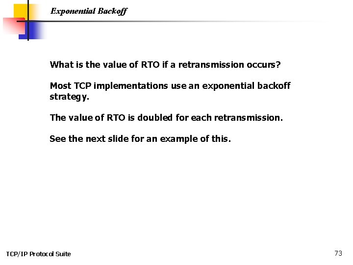Exponential Backoff What is the value of RTO if a retransmission occurs? Most TCP