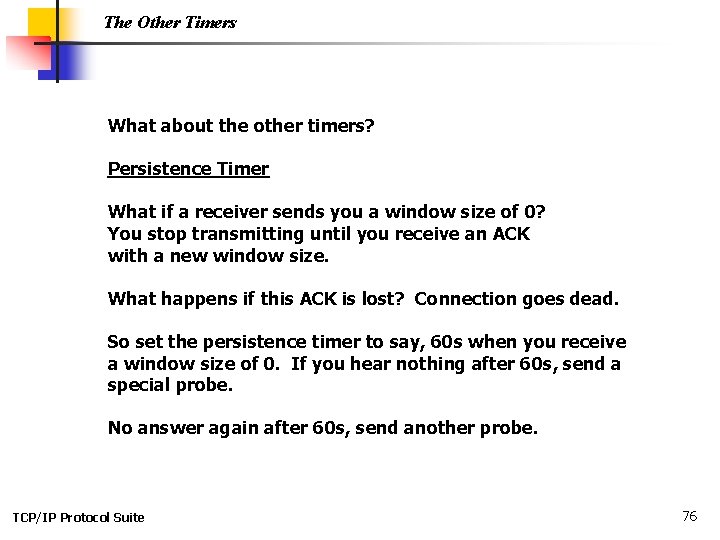 The Other Timers What about the other timers? Persistence Timer What if a receiver