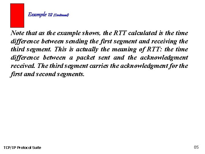 Example 12 (Continued) Note that as the example shows, the RTT calculated is the