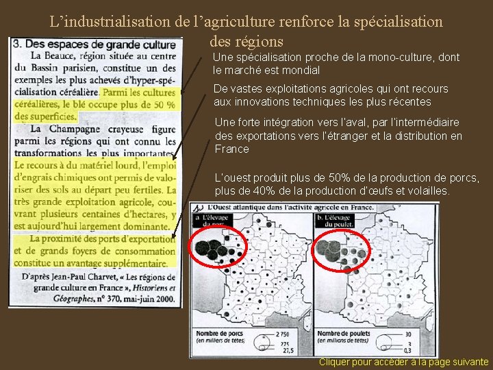 L’industrialisation de l’agriculture renforce la spécialisation des régions Une spécialisation proche de la mono-culture,