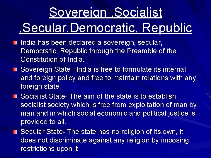 Sovereign , Socialist , Secular, Democratic, Republic India has been declared a sovereign, secular,