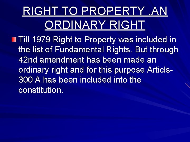 RIGHT TO PROPERTY , AN ORDINARY RIGHT Till 1979 Right to Property was included