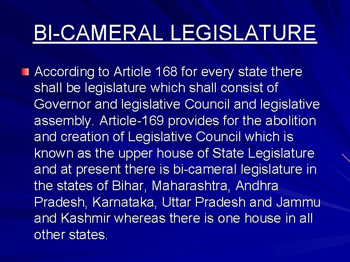 BI-CAMERAL LEGISLATURE According to Article 168 for every state there shall be legislature which