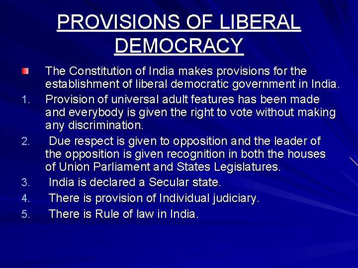 PROVISIONS OF LIBERAL DEMOCRACY 1. 2. 3. 4. 5. The Constitution of India makes