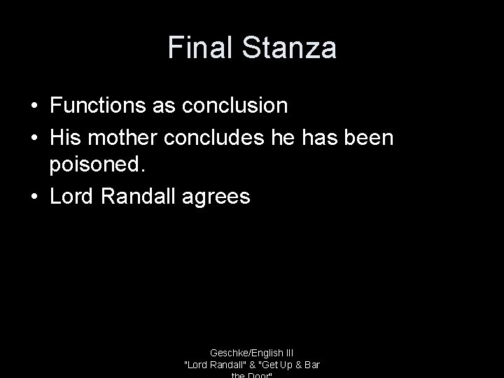 Final Stanza • Functions as conclusion • His mother concludes he has been poisoned.