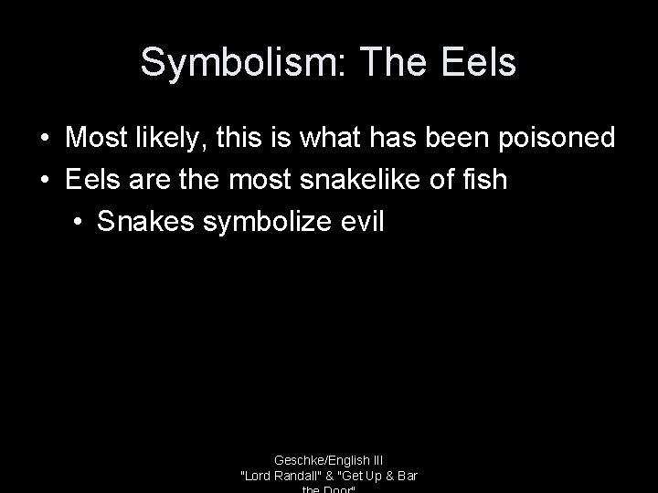 Symbolism: The Eels • Most likely, this is what has been poisoned • Eels