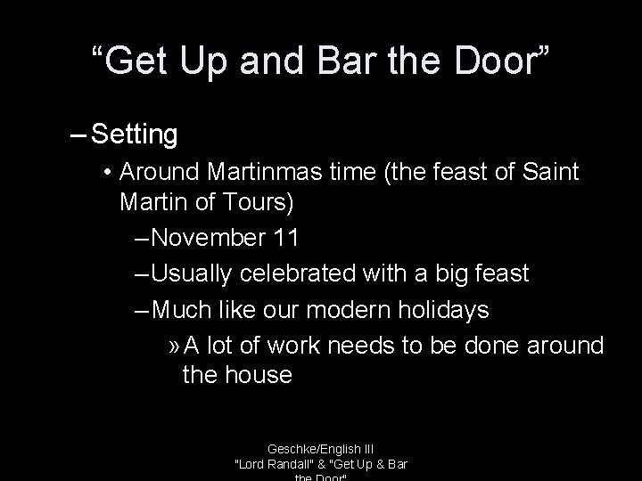 “Get Up and Bar the Door” – Setting • Around Martinmas time (the feast