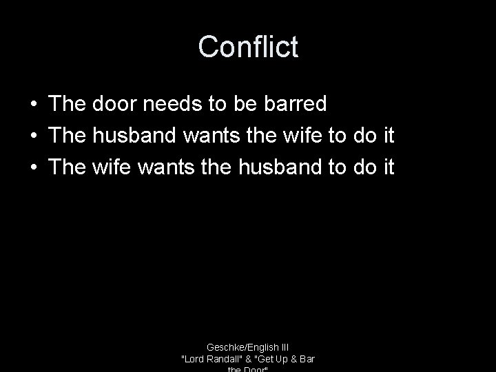 Conflict • The door needs to be barred • The husband wants the wife