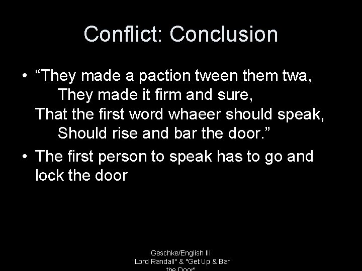 Conflict: Conclusion • “They made a paction tween them twa, They made it firm