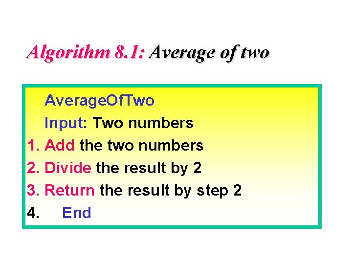 Algorithm 8. 1: Average of two Average. Of. Two Input: Two numbers 1. Add