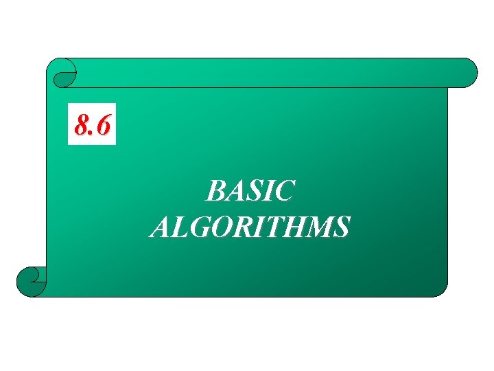 8. 6 BASIC ALGORITHMS 