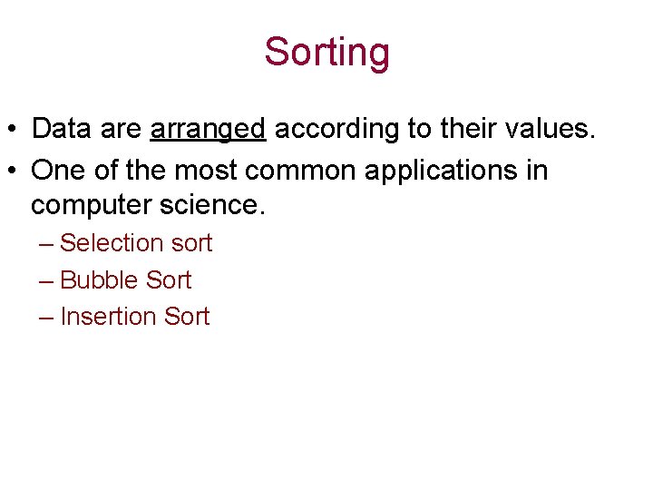 Sorting • Data are arranged according to their values. • One of the most