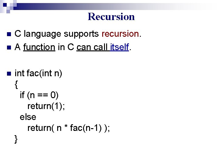 Recursion n C language supports recursion. A function in C can call itself. int