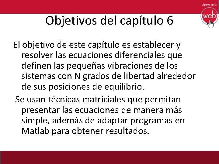 Objetivos del capítulo 6 El objetivo de este capítulo es establecer y resolver las