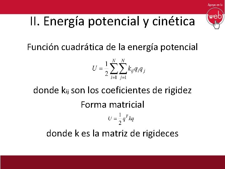 II. Energía potencial y cinética Función cuadrática de la energía potencial donde kij son