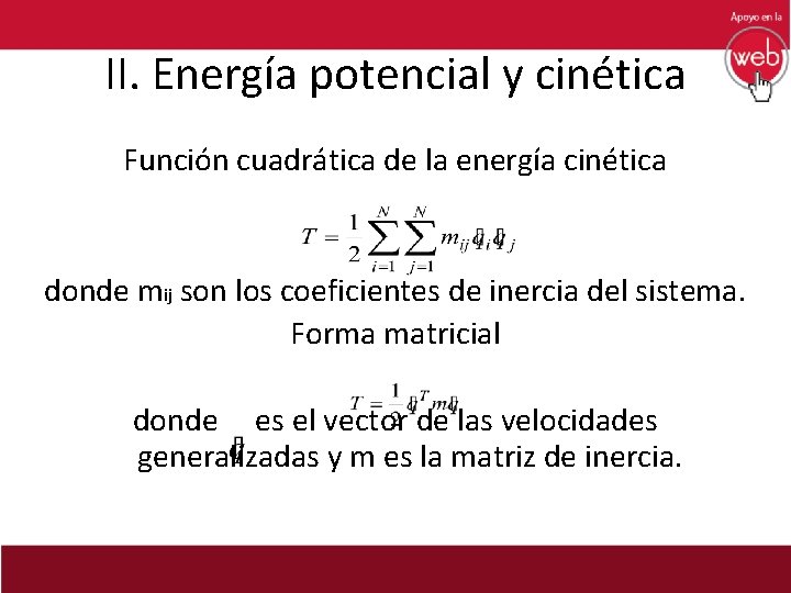 II. Energía potencial y cinética Función cuadrática de la energía cinética donde mij son