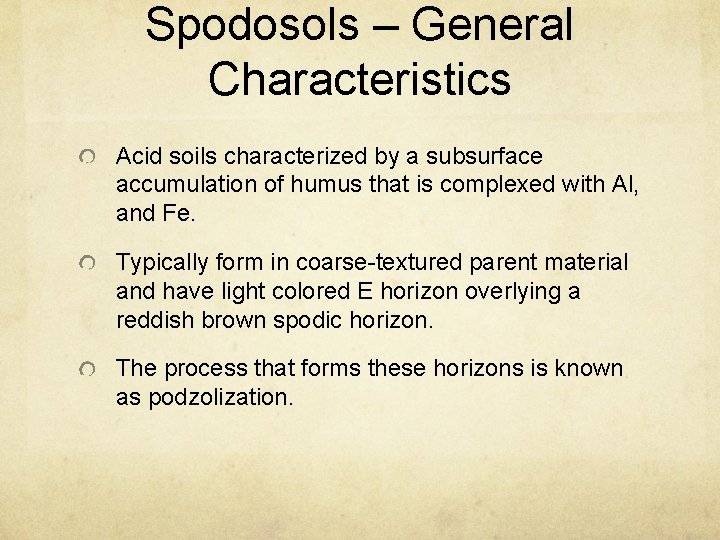 Spodosols – General Characteristics Acid soils characterized by a subsurface accumulation of humus that