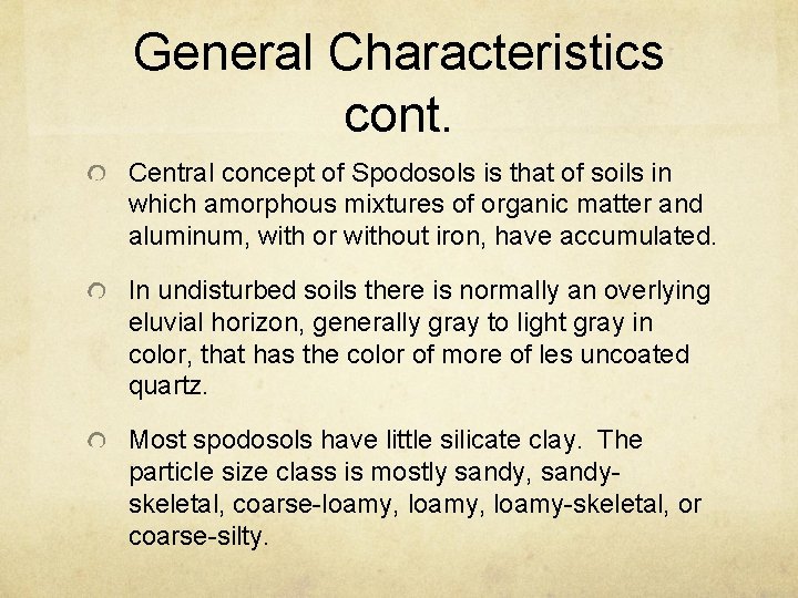 General Characteristics cont. Central concept of Spodosols is that of soils in which amorphous