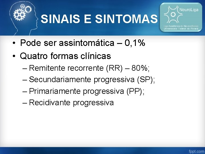 SINAIS E SINTOMAS • Pode ser assintomática – 0, 1% • Quatro formas clínicas