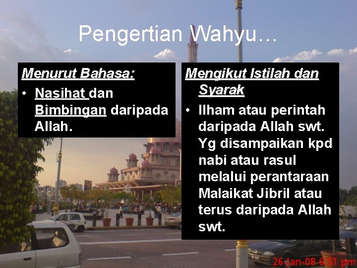 Pengertian Wahyu… Menurut Bahasa: • Nasihat dan Bimbingan daripada Allah. Mengikut Istilah dan Syarak