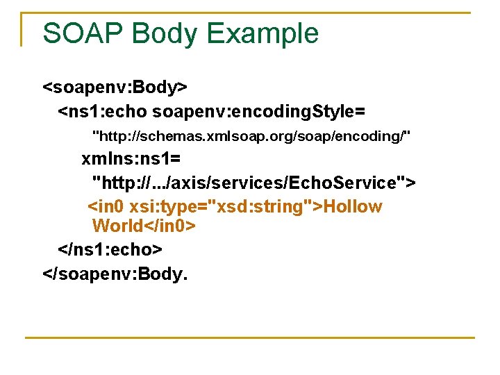 SOAP Body Example <soapenv: Body> <ns 1: echo soapenv: encoding. Style= "http: //schemas. xmlsoap.