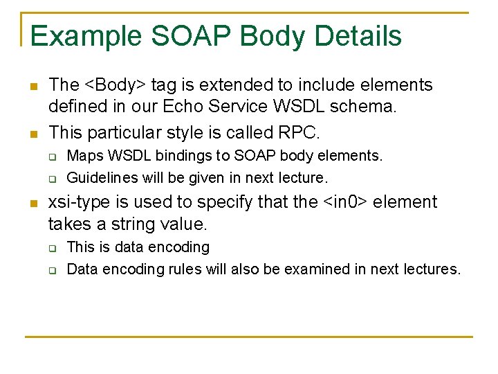 Example SOAP Body Details n n The <Body> tag is extended to include elements