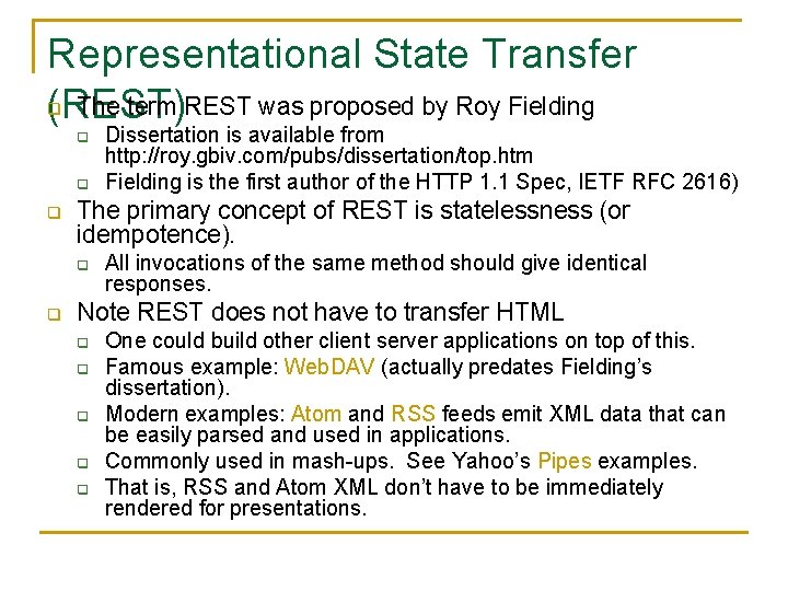 Representational State Transfer q The term REST was proposed by Roy Fielding (REST) q