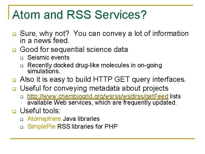 Atom and RSS Services? q q Sure, why not? You can convey a lot