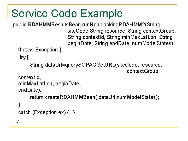 Service Code Example public RDAHMMResults. Bean run. Nonblocking. RDAHMM 2(String site. Code, String resource,