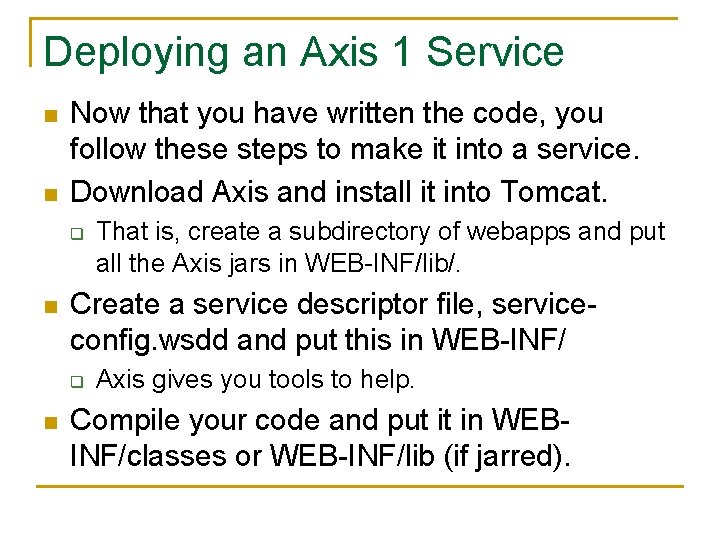 Deploying an Axis 1 Service n n Now that you have written the code,
