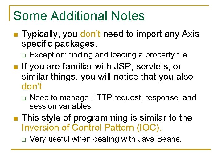 Some Additional Notes n Typically, you don’t need to import any Axis specific packages.