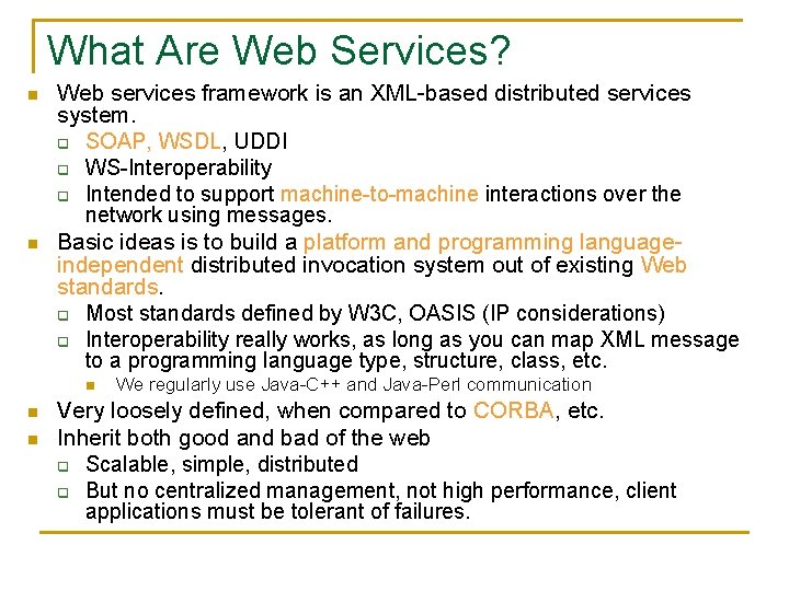 What Are Web Services? n n Web services framework is an XML-based distributed services