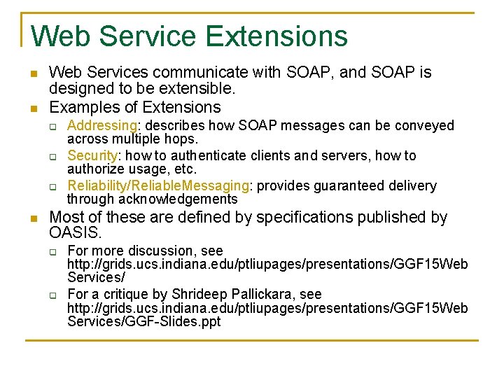 Web Service Extensions n n Web Services communicate with SOAP, and SOAP is designed