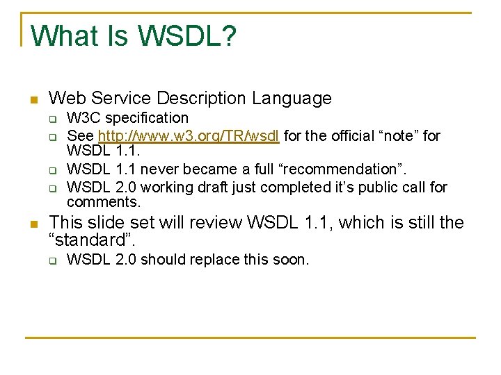 What Is WSDL? n Web Service Description Language q q n W 3 C